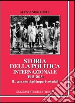 Storia della politica internazionale (1945-2013). Il tramonto degli imperi coloniali. E-book. Formato Mobipocket ebook