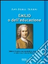 Emilio o dell'Educazione . E-book. Formato Mobipocket ebook di Jean-Jacques Rousseau