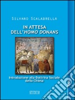  In attesa dell'homo donans - Introduzione alla Dottrina sociale della Chiesa. E-book. Formato Mobipocket ebook