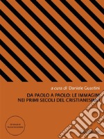 Da Paolo a PaoloLe immagini nei primi secoli del cristianesimo. E-book. Formato EPUB