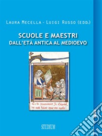 Scuole e maestri dall'età antica al Medioevo. E-book. Formato EPUB ebook di Luigi Russo