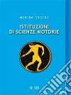 Istituzioni di scienze motorie e sportive. E-book. Formato Mobipocket ebook