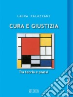 Cura e giustiziaTra teoria e prassi . E-book. Formato EPUB ebook