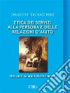 Etica dei servizi alla persona e delle relazioni d'aiutoOrizzonti valoriali di riferimento . E-book. Formato EPUB ebook di Calogero Caltagirone