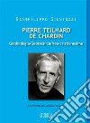 Pierre Teilhard de ChardinGeobiologia, geotecnica, neo-cristianesimo. E-book. Formato EPUB ebook