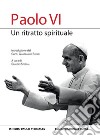 Paolo VI, un ritratto spirituale. E-book. Formato EPUB ebook di Claudio Stercal