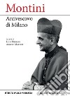 MontiniArcivescovo di Milano. E-book. Formato EPUB ebook di Angelo Maffeis