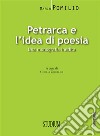 Petrarca e l'idea di poesiaUna monografia inedita. E-book. Formato EPUB ebook