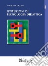 Istituzioni di tecnologia didattica. E-book. Formato EPUB ebook di Marco Lazzari