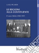 Le Regioni alla Costituente Il «caso» Molise (1946-1947). E-book. Formato Mobipocket ebook