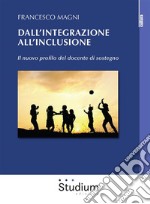 Dall'integrazione all'inclusioneIl nuovo profilo del docente di sostegno. E-book. Formato EPUB ebook