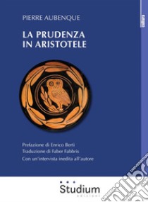 La prudenza in Aristotele. E-book. Formato EPUB ebook di Enrico Berti