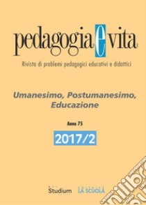 Pedagogia e Vita 2017/2Umanesimo, Postumanesimo, Educazione. E-book. Formato EPUB ebook di Riccardo Campa