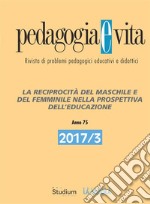 Pedagogia e Vita 2017/3La reciprocità del maschile e del femminile nella prospettiva dell’educazione. E-book. Formato EPUB ebook