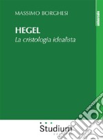 HegelLa cristologia idealista. E-book. Formato EPUB