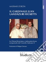  Il cardinale Juan Landázuri RickettsLa Chiesa Peruviana e Latinoamericana nel periodo del Concilio Vaticano II. E-book. Formato Mobipocket ebook