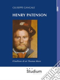 Henry PatensonIl buffone di sir Thomas More. E-book. Formato EPUB ebook di Giuseppe Gangale