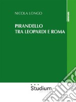 Pirandello tra Leopardi e Roma. E-book. Formato EPUB ebook