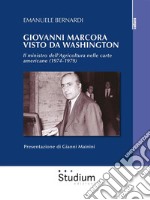 Giovanni Marcora visto da WashingtonIl ministro dell'Agricoltura nelle carte americane (1974-1979). E-book. Formato Mobipocket