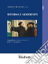 Riforma e modernitàProspettive e bilanci a 500 anni dalle Tesi di Lutero. E-book. Formato EPUB ebook