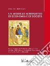 Un modello alternativo di economia e di societàLa costruzione dell'edificio della Dottrina Sociale della Chiesa e il modello di economia e società che ne discende. E-book. Formato EPUB ebook