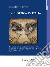 La bioetica in ItaliaDa una storia di battaglie etico-politiche a spiragli di dialogo tra pensiero cattolico e pensiero laico. E-book. Formato EPUB ebook di Sebastiano Serafini