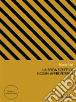 La sfida scettica e come affrontarla. E-book. Formato Mobipocket ebook