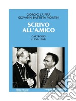 Scrivo all'amicoCarteggio (1930-1963). E-book. Formato EPUB ebook