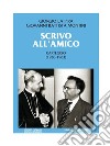 Scrivo all'amicoCarteggio (1930-1963). E-book. Formato EPUB ebook di Giovanni Battista Montini (Paolo VI)