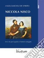 Niccola NiscoUna vita per la patria e l'amore coniugale. E-book. Formato Mobipocket ebook