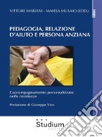 Pedagogia, Relazione d'aiuto e persona anzianaL’accompagnamento personalizzato nelle residenze. E-book. Formato EPUB