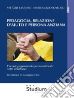 Pedagogia, Relazione d'aiuto e persona anzianaL’accompagnamento personalizzato nelle residenze. E-book. Formato EPUB ebook