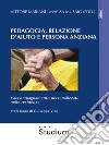 Pedagogia, Relazione d'aiuto e persona anzianaL’accompagnamento personalizzato nelle residenze. E-book. Formato EPUB ebook