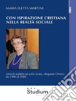 Con ispirazione cristiana nella realtà socialeArticoli su «Regnum Christi» dal 1946 al 2006. E-book. Formato Mobipocket ebook