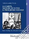 La Carità, motore di tutto il progresso socialePaolo VI, la Populorum progressio e la FAO. E-book. Formato Mobipocket ebook di Patrizia Moretti