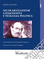 Secolarizzazione gioachimita e teologia politicaIl messianismo di Giuseppe Mazzini. E-book. Formato Mobipocket ebook