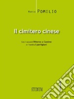 Il cimitero cineseCon i racconti Ritorno a Cassino e l’inedito I partigiani. E-book. Formato Mobipocket ebook