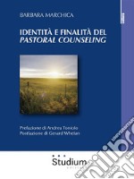 Identità e finalità del Pastoral CounselingL'interazione tra la teoria di Lonergan e la pratica pastorale. Analisi di un caso individuale e di gruppo. E-book. Formato Mobipocket ebook