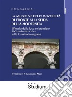 La missione dell'università di fronte alla sfida della modernitàRiflessioni alla luce del pensiero di Giambattista Vico nelle Orazioni inaugurali. E-book. Formato Mobipocket ebook