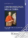 L'intransigenza della CuriaIl cardinale Francesco Luigi Fontana (1750-1822). E-book. Formato Mobipocket ebook