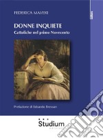 Donne inquieteCattoliche nel primo Novecento. E-book. Formato Mobipocket ebook