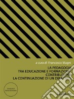 La pedagogia tra educazione e formazione. Contributi per la continuazione di un dibattito. E-book. Formato Mobipocket ebook