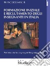 Formazione iniziale e reclutamento degli insegnanti in ItaliaPercorso storico e prospettive pedagogiche. E-book. Formato Mobipocket ebook