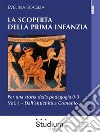 La scoperta della prima infanzia - Vol. 1Per una storia della pedagogia 0-3. - Dall’antichità a Comenio. E-book. Formato Mobipocket ebook