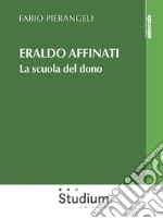 Eraldo AffinatiLa scuola del dono. E-book. Formato Mobipocket ebook