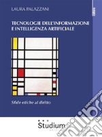 Tecnologie dell'informazione e intelligenza artificialeSfide etiche al diritto. E-book. Formato Mobipocket ebook