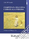 Competenza educativa e servizi alla persona. E-book. Formato Mobipocket ebook di Giuseppe Mari