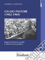 Giulio Pastore (1902-1969)Rappresentanza sociale e democrazia politica. E-book. Formato Mobipocket ebook