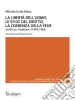 La libertà dell'uomo, le sfide del diritto, la coerenza della fedeScritti su «Studium» (1950-1964). E-book. Formato Mobipocket