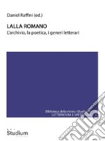 Lalla RomanoL'archivio, la poetica, i generi letterari. E-book. Formato Mobipocket ebook